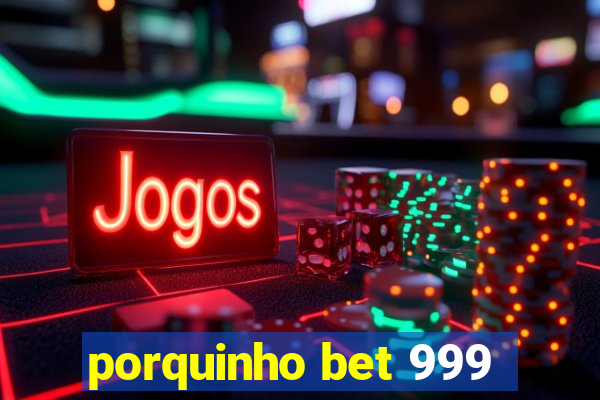 porquinho bet 999